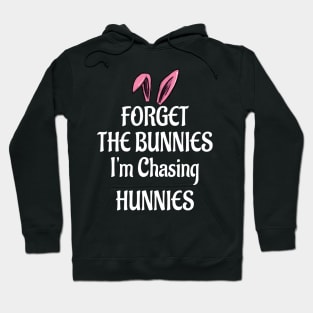 Forget The Bunnies I'm Chasing Hunnies Hoodie